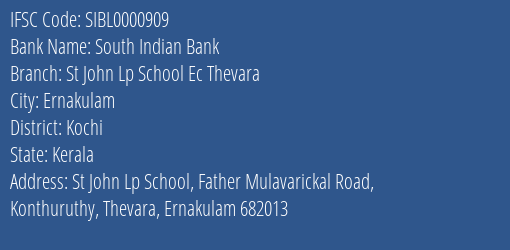 South Indian Bank St John Lp School Ec Thevara Branch Kochi IFSC Code SIBL0000909