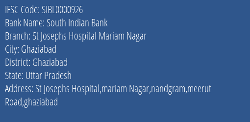 South Indian Bank St Josephs Hospital Mariam Nagar Branch Ghaziabad IFSC Code SIBL0000926