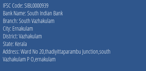 South Indian Bank South Vazhakulam Branch, Branch Code 000939 & IFSC Code SIBL0000939
