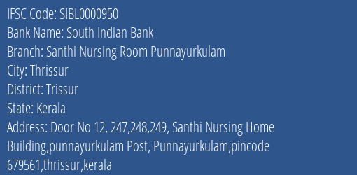 South Indian Bank Santhi Nursing Room Punnayurkulam Branch Trissur IFSC Code SIBL0000950