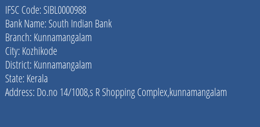 South Indian Bank Kunnamangalam Branch Kunnamangalam IFSC Code SIBL0000988
