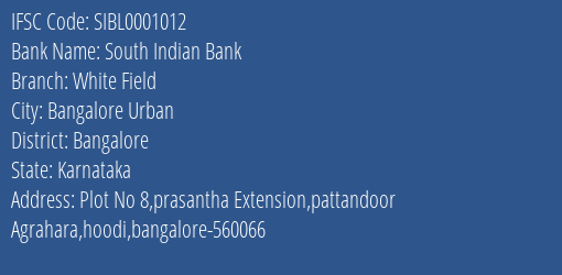 South Indian Bank White Field Branch Bangalore IFSC Code SIBL0001012