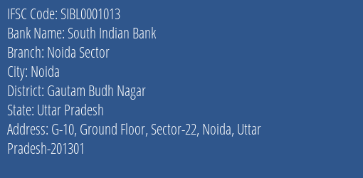 South Indian Bank Noida Sector Branch Gautam Budh Nagar IFSC Code SIBL0001013