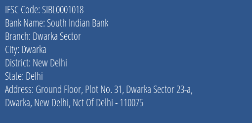 South Indian Bank Dwarka Sector Branch, Branch Code 001018 & IFSC Code SIBL0001018