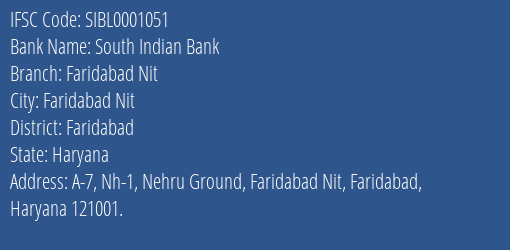South Indian Bank Faridabad Nit Branch Faridabad IFSC Code SIBL0001051