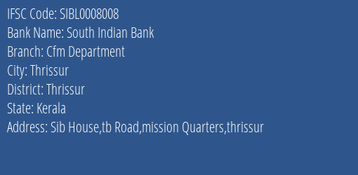 South Indian Bank Cfm Department Branch Thrissur IFSC Code SIBL0008008