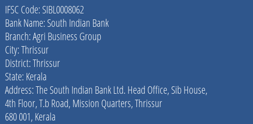 South Indian Bank Agri Business Group Branch Thrissur IFSC Code SIBL0008062