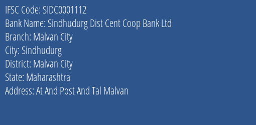 Sindhudurg Dist Cent Coop Bank Ltd Malvan City Branch, Branch Code 001112 & IFSC Code SIDC0001112