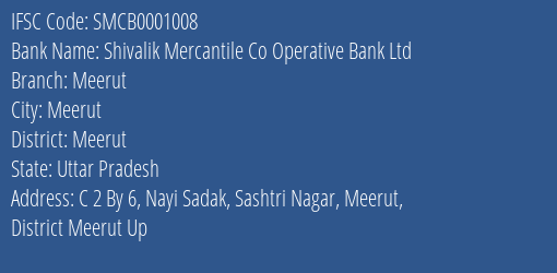 Shivalik Mercantile Co Operative Bank Ltd Meerut Branch, Branch Code 001008 & IFSC Code SMCB0001008