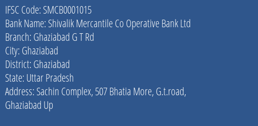 Shivalik Mercantile Co Operative Bank Ltd Ghaziabad G T Rd Branch, Branch Code 001015 & IFSC Code SMCB0001015