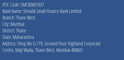 Shivalik Small Finance Bank Limited Thane West Branch, Branch Code 1037 & IFSC Code SMCB0001037