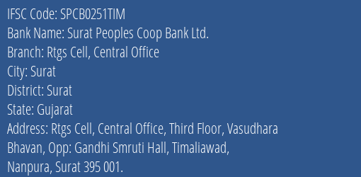 Surat Peoples Coop Bank Ltd. Rtgs Cell Central Office Branch, Branch Code 251TIM & IFSC Code SPCB0251TIM