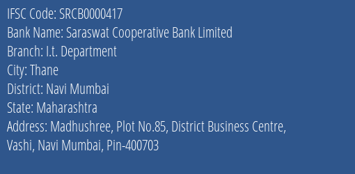 Saraswat Cooperative Bank Limited I.t. Department Branch, Branch Code 000417 & IFSC Code SRCB0000417