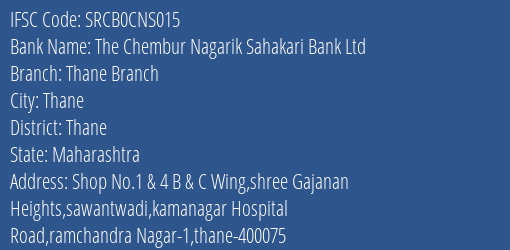 Saraswat Cooperative Bank Limited The Chembur Nagarik Sahakari Bank Ltd.thane Branch Branch, Branch Code CNS015 & IFSC Code SRCB0CNS015