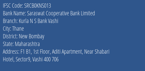 Saraswat Cooperative Bank Limited Kurla N S Bank Vashi Branch, Branch Code KNS013 & IFSC Code SRCB0KNS013