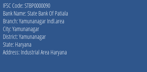State Bank Of Patiala Yamunanagar Indl.area Branch Yamunanagar IFSC Code STBP0000090
