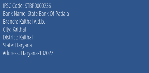 State Bank Of Patiala Kaithal A.d.b. Branch Kaithal IFSC Code STBP0000236