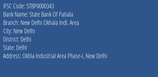 State Bank Of Patiala New Delhi Okhala Indl. Area Branch, Branch Code 000343 & IFSC Code STBP0000343
