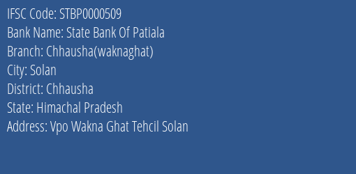 State Bank Of Patiala Chhausha Waknaghat Branch Chhausha IFSC Code STBP0000509