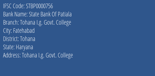 State Bank Of Patiala Tohana I.g. Govt. College Branch Tohana IFSC Code STBP0000756