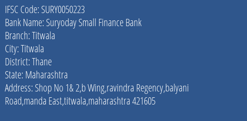 Suryoday Small Finance Bank Titwala Branch, Branch Code 050223 & IFSC Code SURY0050223