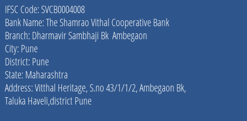 The Shamrao Vithal Cooperative Bank Dharmavir Sambhaji Bk Ambegaon Branch, Branch Code 004008 & IFSC Code SVCB0004008