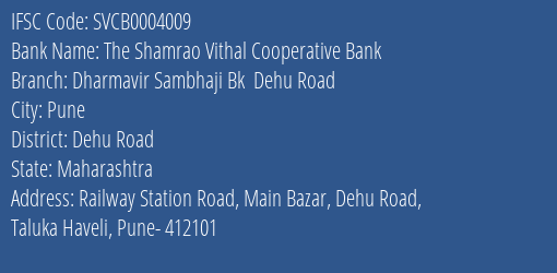 The Shamrao Vithal Cooperative Bank Dharmavir Sambhaji Bk Dehu Road Branch, Branch Code 004009 & IFSC Code SVCB0004009