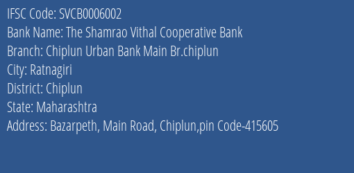 The Shamrao Vithal Cooperative Bank Chiplun Urban Bank Main Br.chiplun Branch, Branch Code 006002 & IFSC Code SVCB0006002
