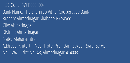The Shamrao Vithal Cooperative Bank Ahmednagar Shahar S Bk Savedi Branch, Branch Code 008002 & IFSC Code SVCB0008002