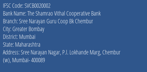 The Shamrao Vithal Cooperative Bank Sree Narayan Guru Coop Bk Chembur Branch, Branch Code 020002 & IFSC Code SVCB0020002