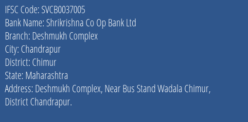 Shrikrishna Co Op Bank Ltd Deshmukh Complex Branch, Branch Code 037005 & IFSC Code SVCB0037005
