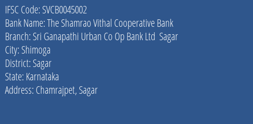 The Shamrao Vithal Cooperative Bank Sri Ganapathi Urban Co Op Bank Ltd Sagar Branch, Branch Code 045002 & IFSC Code SVCB0045002