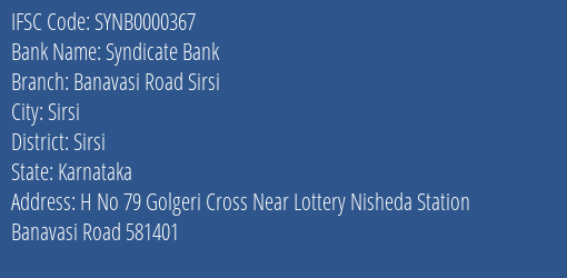 Syndicate Bank Banavasi Road Sirsi Branch Sirsi IFSC Code SYNB0000367