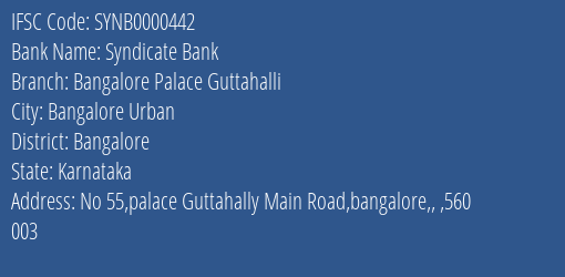 Syndicate Bank Bangalore Palace Guttahalli Branch Bangalore IFSC Code SYNB0000442