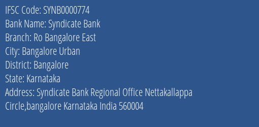 Syndicate Bank Ro Bangalore East Branch Bangalore IFSC Code SYNB0000774