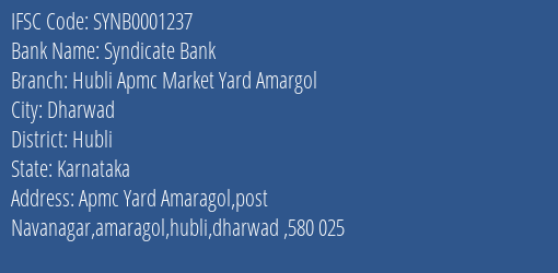 Syndicate Bank Hubli Apmc Market Yard Amargol Branch Hubli IFSC Code SYNB0001237