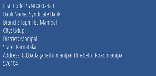 Syndicate Bank Tapmi Ec Manipal Branch Manipal IFSC Code SYNB0002420