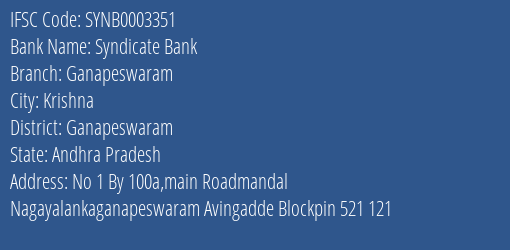 Syndicate Bank Ganapeswaram Branch Ganapeswaram IFSC Code SYNB0003351
