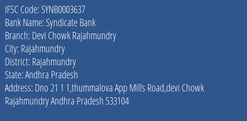 Syndicate Bank Devi Chowk Rajahmundry Branch Rajahmundry IFSC Code SYNB0003637
