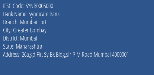 Syndicate Bank Mumbai Fort Branch Mumbai IFSC Code SYNB0005000