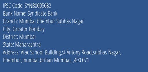 Syndicate Bank Mumbai Chembur Subhas Nagar Branch Mumbai IFSC Code SYNB0005082