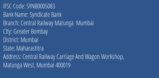 Syndicate Bank Central Railway Matunga Mumbai Branch Mumbai IFSC Code SYNB0005083