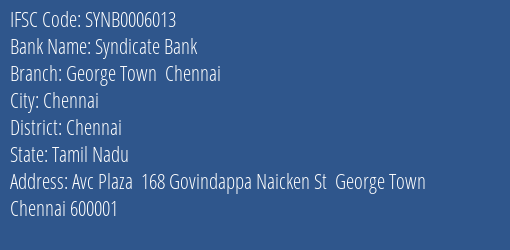 Syndicate Bank George Town Chennai Branch Chennai IFSC Code SYNB0006013