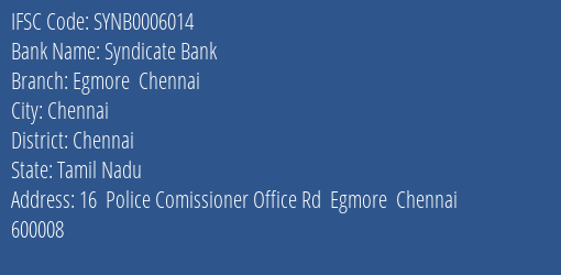 Syndicate Bank Egmore Chennai Branch Chennai IFSC Code SYNB0006014