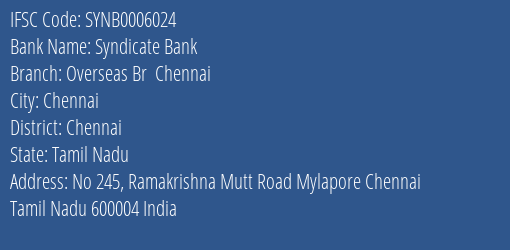 Syndicate Bank Overseas Br Chennai Branch Chennai IFSC Code SYNB0006024