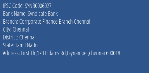 Syndicate Bank Corrporate Finance Branch Chennai Branch Chennai IFSC Code SYNB0006027