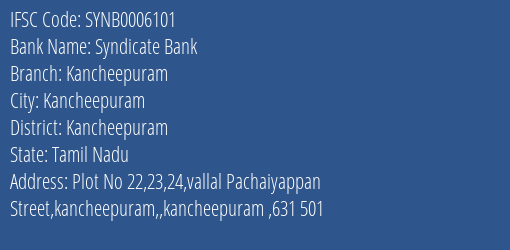 Syndicate Bank Kancheepuram Branch Kancheepuram IFSC Code SYNB0006101