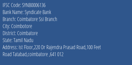 Syndicate Bank Coimbatore Ssi Branch Branch Coimbatore IFSC Code SYNB0006136