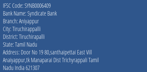 IFSC Code SYNB0006409 for Aniyappur Branch Syndicate Bank, Trichyrappali Tamil Nadu