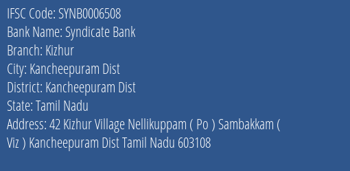 Syndicate Bank Kizhur Branch Kancheepuram Dist IFSC Code SYNB0006508